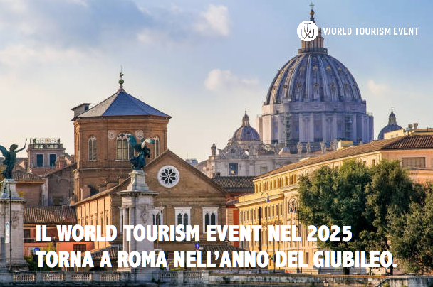 IL WORLD TOURISM EVENT NEL 2025 TORNA A ROMA NELL’ANNO DEL GIUBILEO. DIVENTA ESPOSITORE